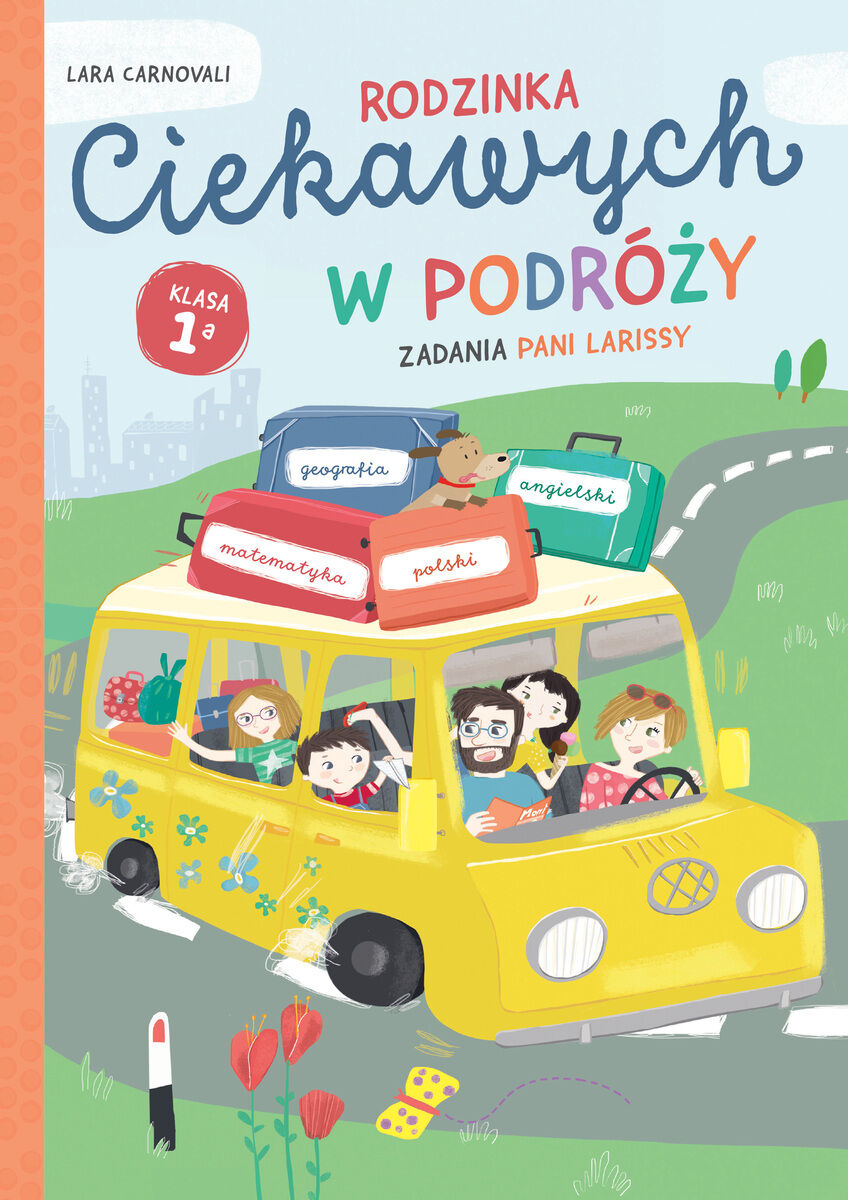 Rodzinka Ciekawych w podróży. Zadania Pani Larissy. Klasa 1a