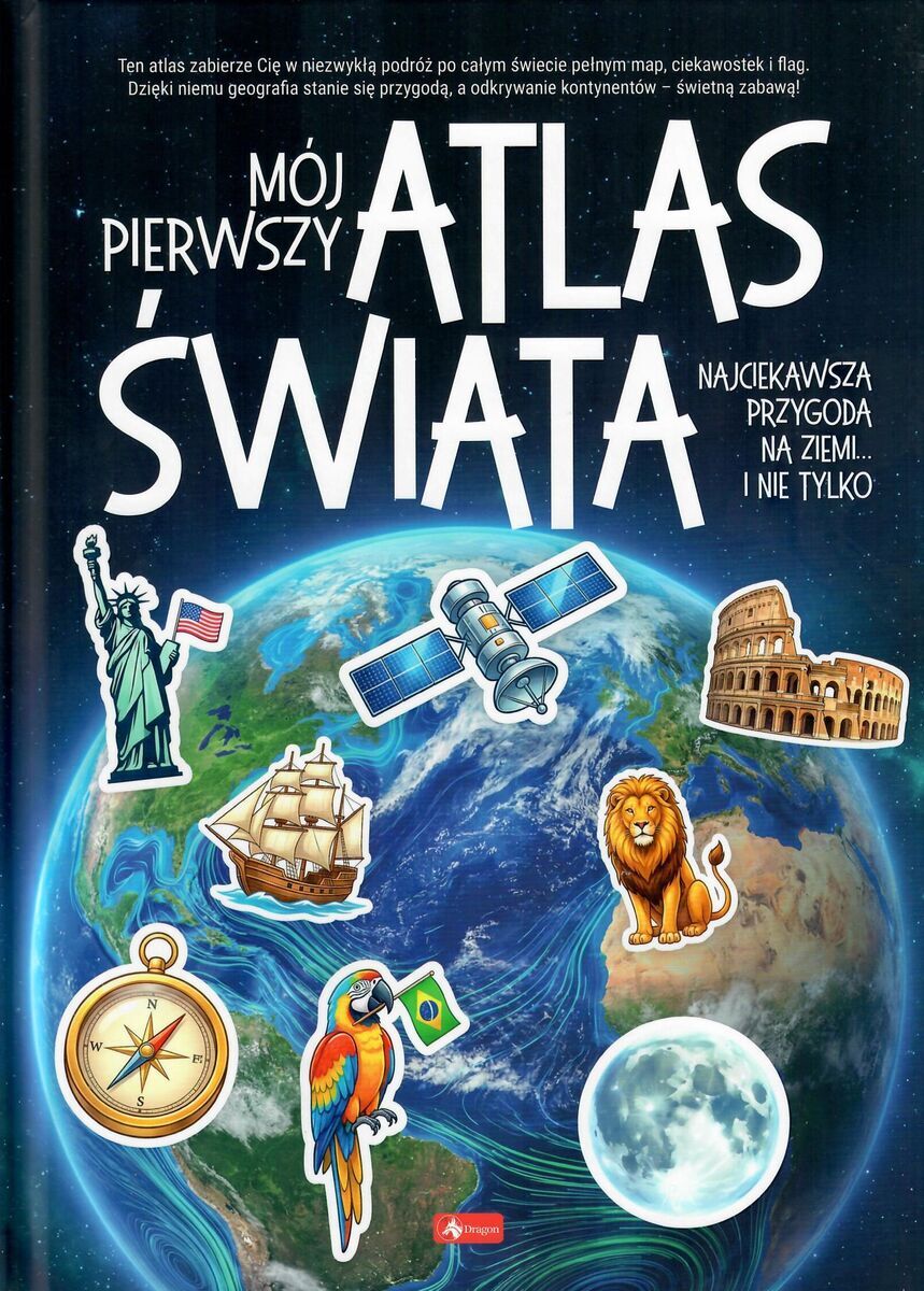 Mój pierwszy atlas świata. Najciekawsza przygoda na ziemi... i nie tylko