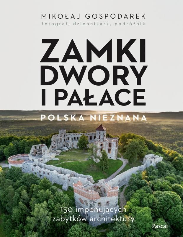 Zamki, dwory i pałace. Polska nieznana