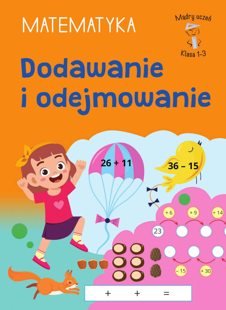 Mądry uczeń. Matematyka. Klasa 1-3. Dodawanie i odejmowanie
