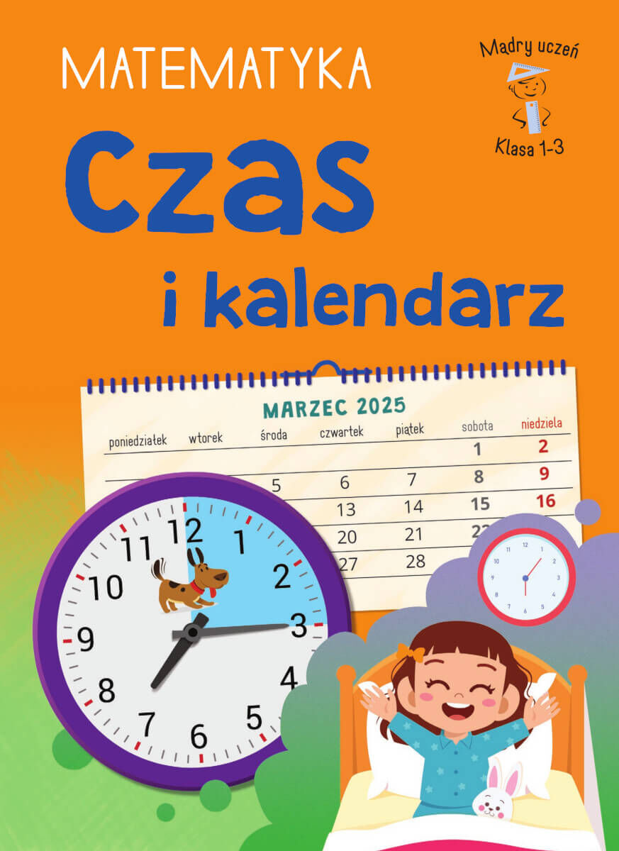 Mądry uczeń. Matematyka. Klasa 1-3. Czas i kalendarz