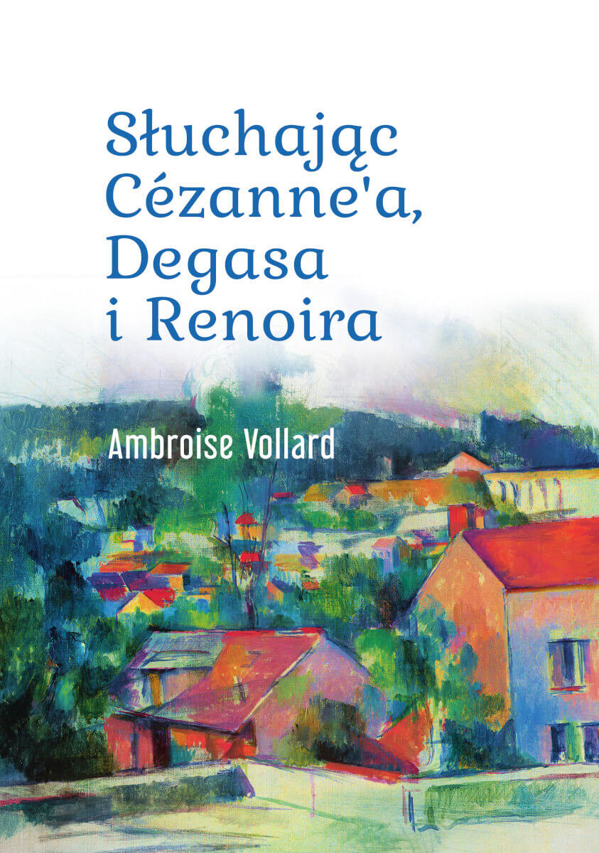 Słuchając Cézanne’a, Degasa i Renoira