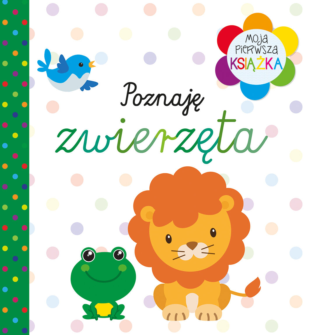 Moja pierwsza książka Poznaję zwierzęta