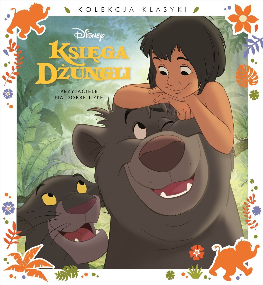 Kolekcja klasyki. Przyjaciele na dobre i złe. Disney Księga Dżungli