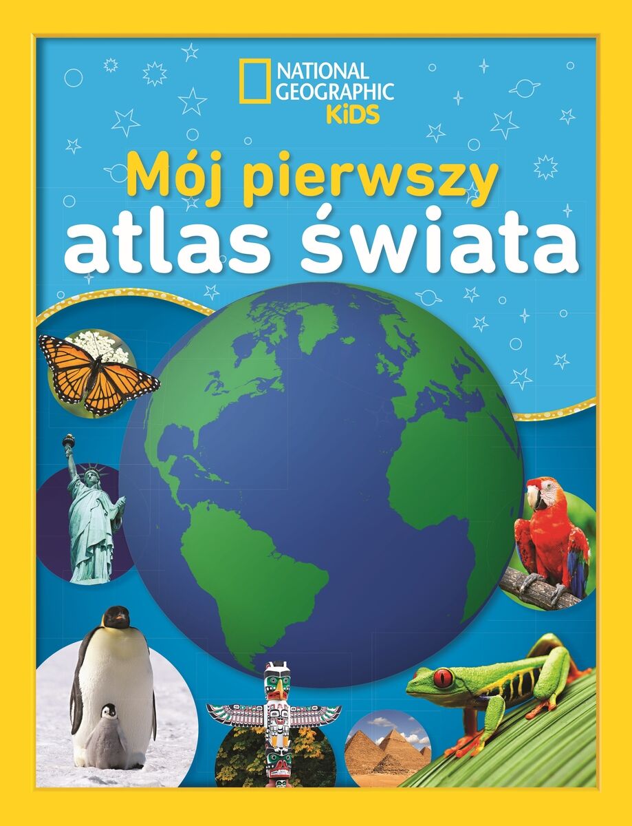 National Geographic Kids. Mój pierwszy atlas świata