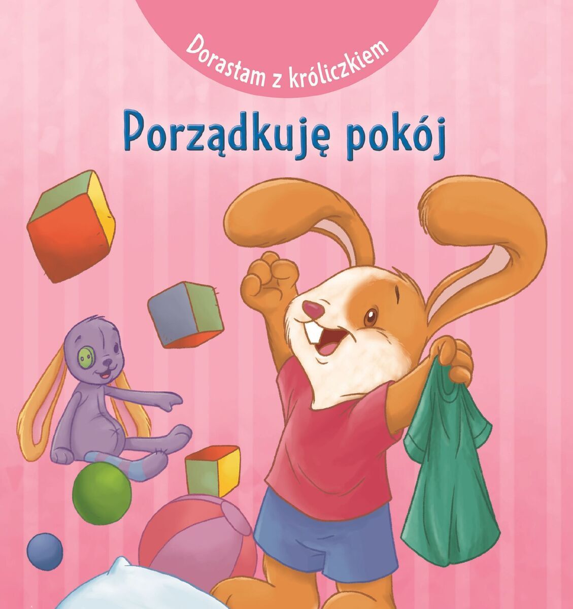 Dorastam z króliczkiem. Porządkuję pokój