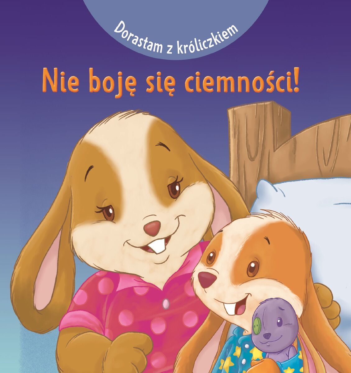 Dorastam z króliczkiem. Nie boję się ciemności!