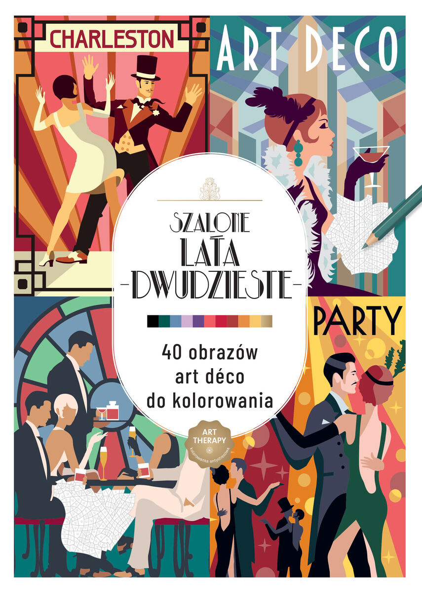 Art therapy. Kolorowanka antystresowa. Szalone lata dwudzieste. 40 obrazów art deco do kolorowania