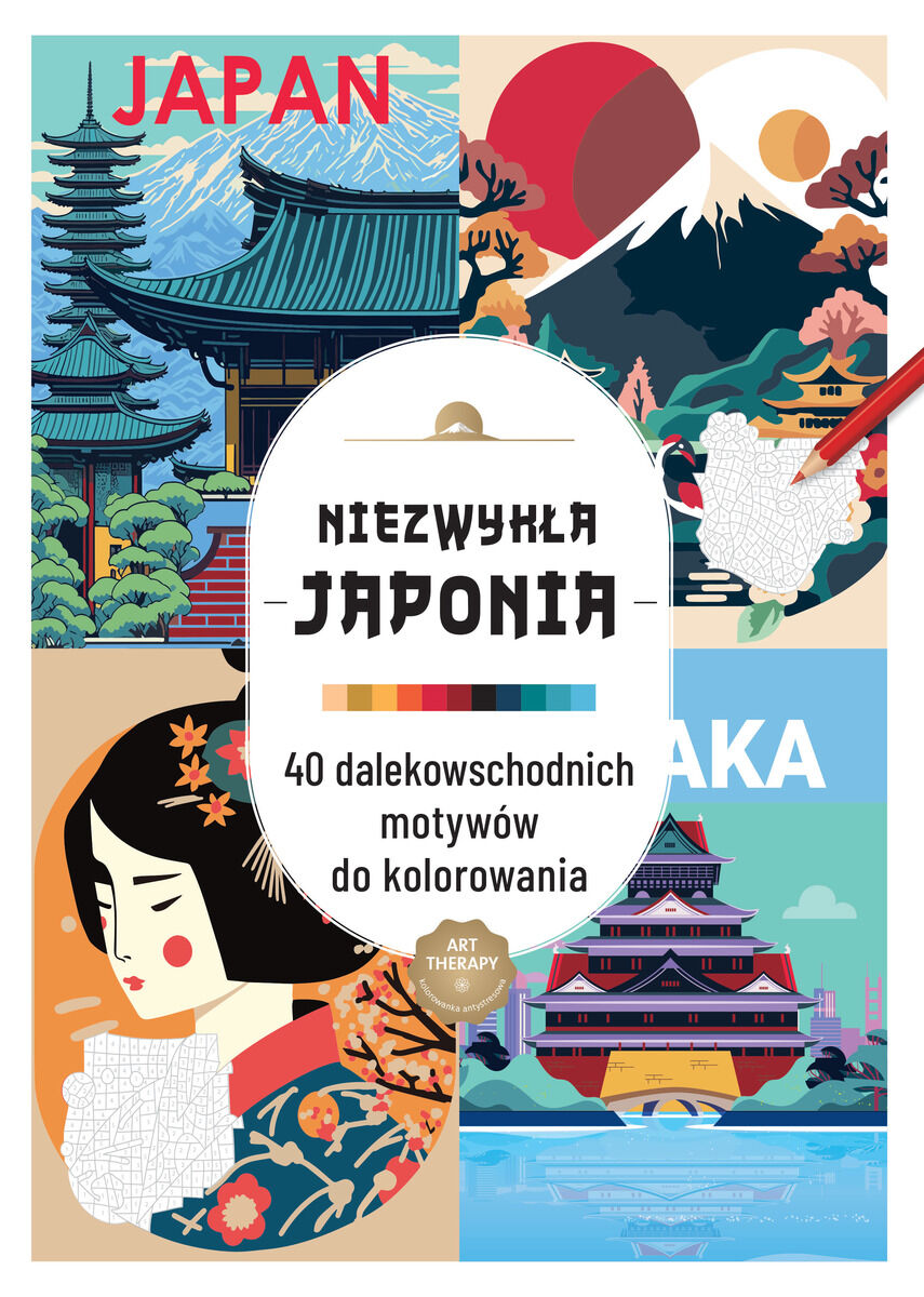 Art therapy. Kolorowanka antystresowa. Niezwykła Japonia. 40 dalekowschodnich motywów do kolorowania