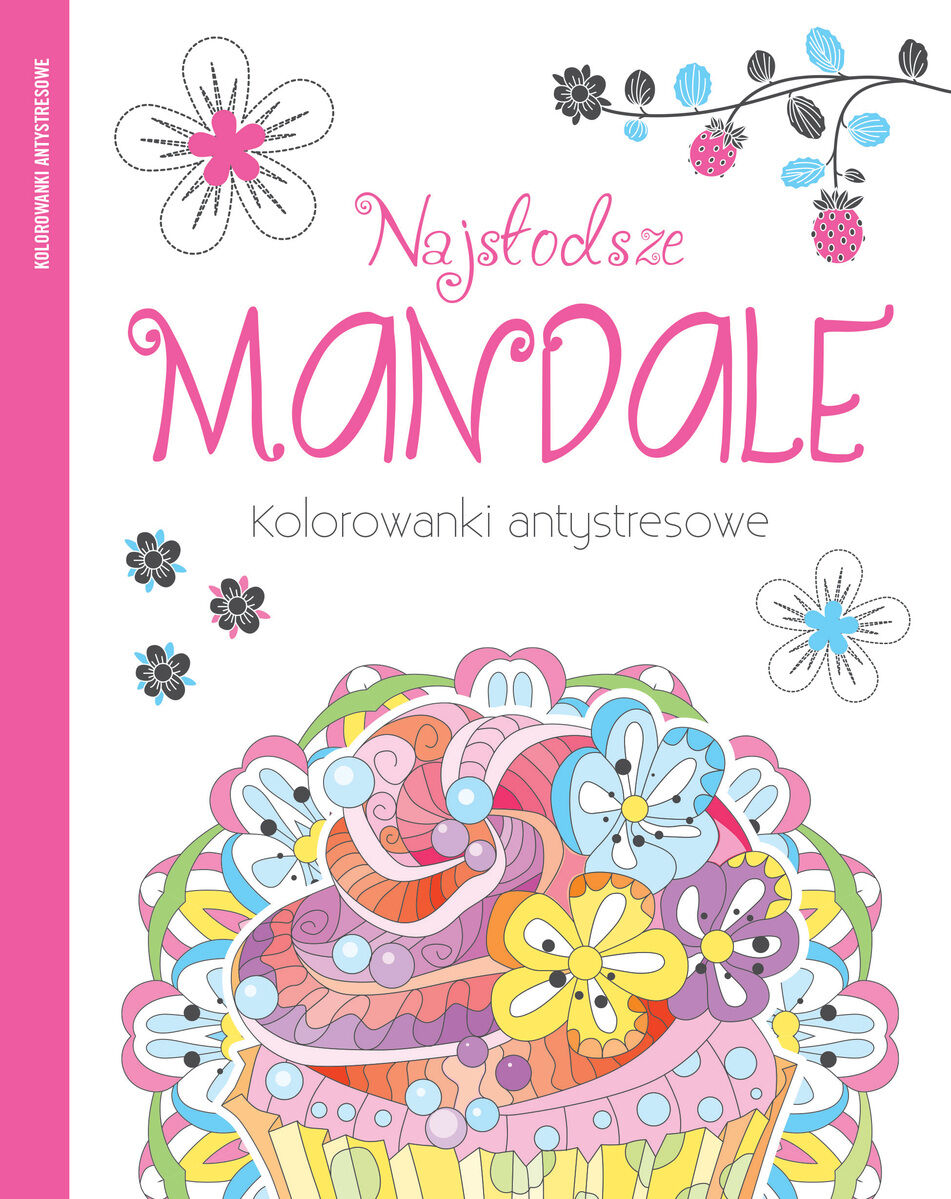 Najsłodsze mandale. Kolorowanki antystresowe