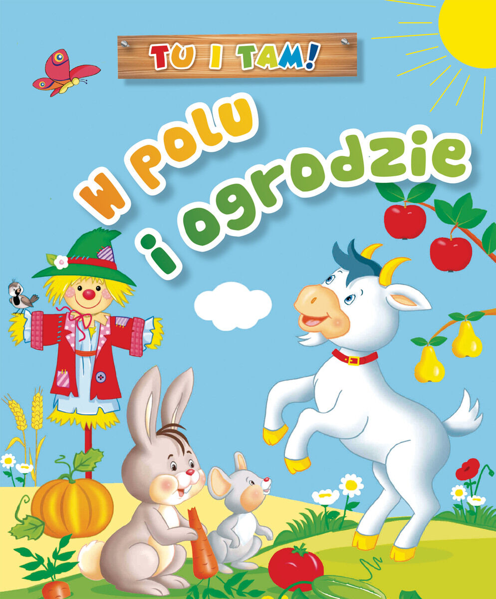 Tu i tam! W polu i ogrodzie