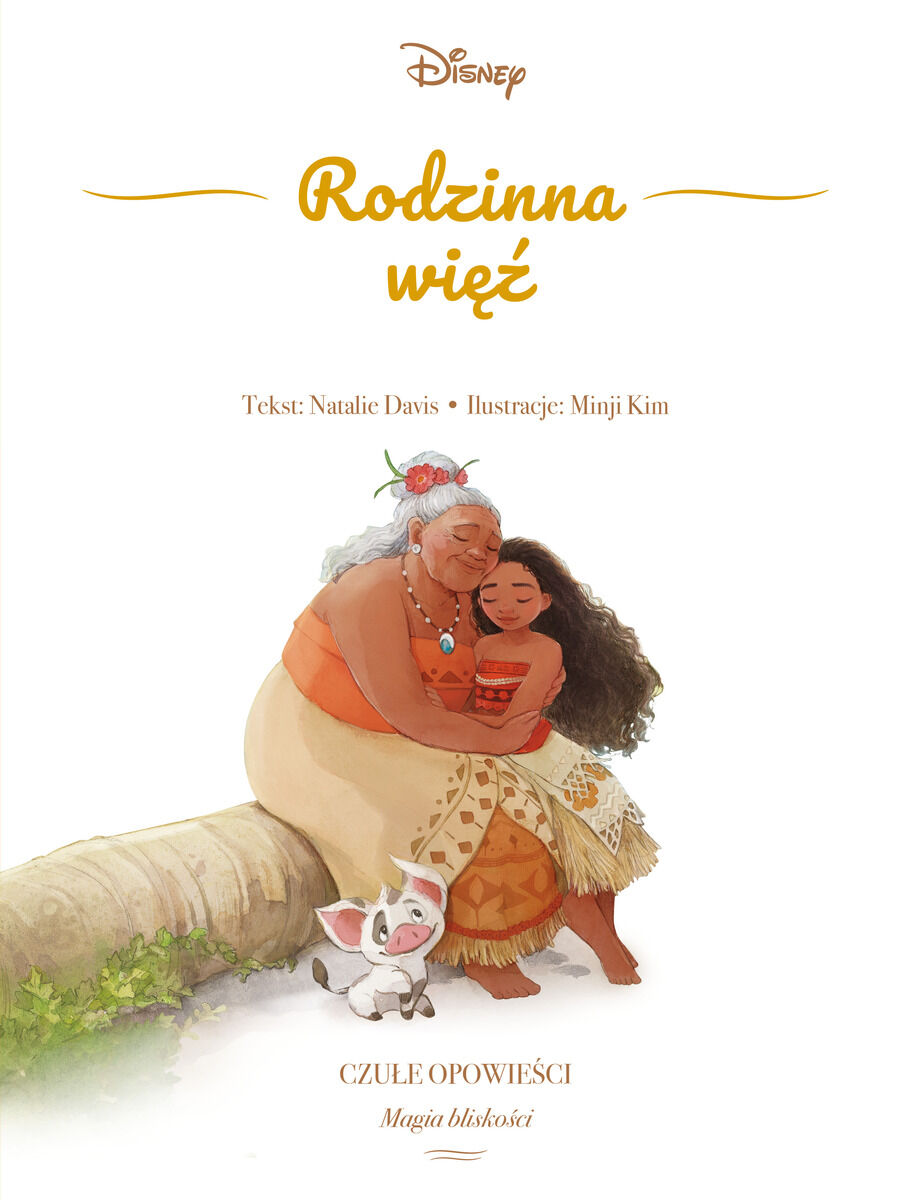 Rodzinna więź. Czułe opowieści. Magia bliskości. Disney