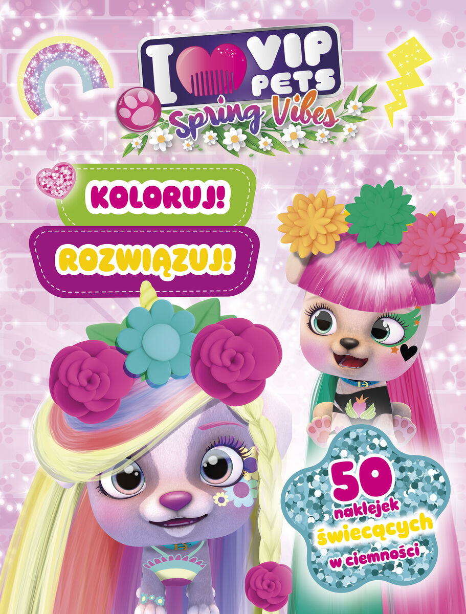 Koloruj! Rozwiązuj! 50 naklejek świecących w ciemności. Spring vibes. I love VIP Pets