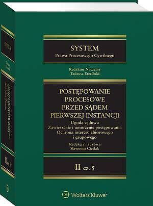 System Prawa Procesowego Cywilnego. Tom II Część 5. Postępowanie przed sądem pierwszej instancji