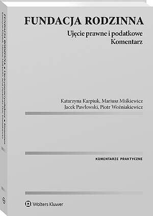 Fundacja rodzinna. Ujęcie prawne i podatkowe. Komentarz