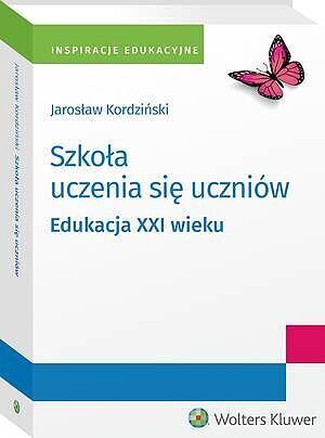 Szkoła uczenia się uczniów. Edukacja XXI wieku