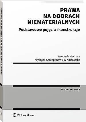 Prawa na dobrach niematerialnych. Podstawowe pojęcia i konstrukcje