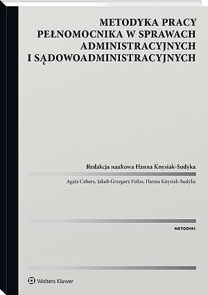 Metodyka pracy pełnomocnika w sprawach administracyjnych i sądowoadministracyjnych