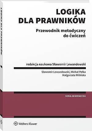 Logika dla prawników. Przewodnik metodyczny do ćwiczeń