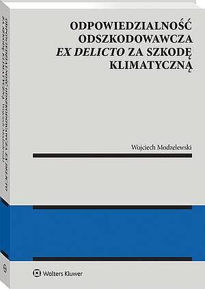 Odpowiedzialność odszkodowawcza ex delicto za szkodę klimatyczną