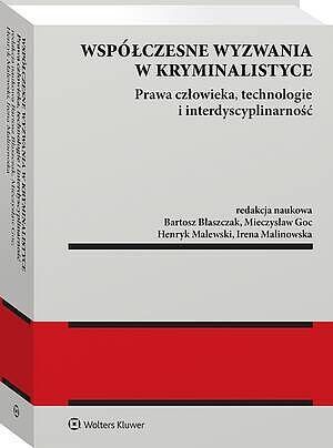 Współczesne wyzwania w kryminalistyce. Prawa człowieka, technologie i interdyscyplinarność