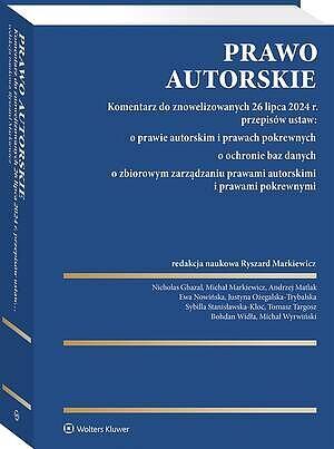 Prawo autorskie. Komentarz do znowelizowanych 26 lipca 2024 r. przepisów ustaw: o prawie autorskim i