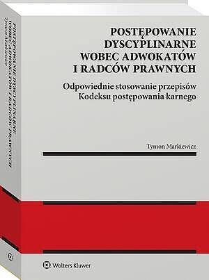 Postępowanie dyscyplinarne wobec adwokatów i radców prawnych. Odpowiednie stosowanie przepisów Kodeksu postępowania karnego