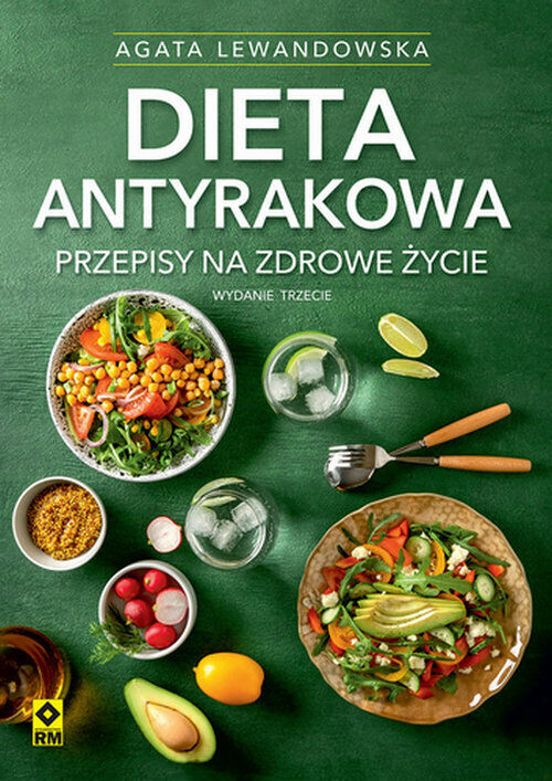 Dieta antyrakowa. Przepisy na zdrowe życie