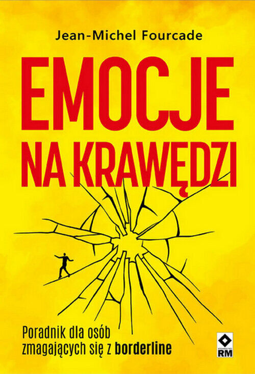 Emocje na krawędzi. Poradnik dla osób zmagajacych się z borderline
