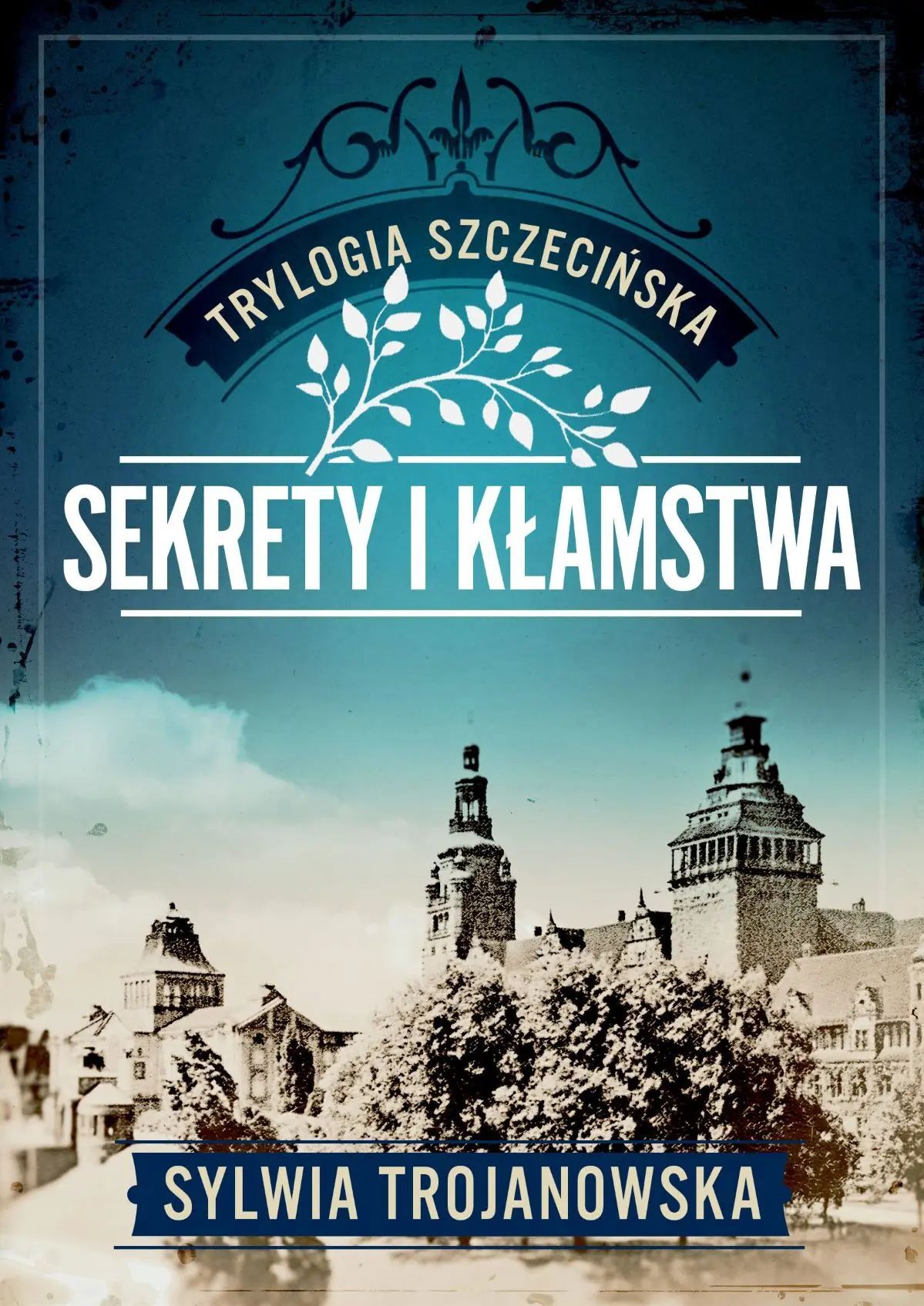 Sekrety i kłamstwa. Trylogia szczecińska. Tom 1 (Większe litery)