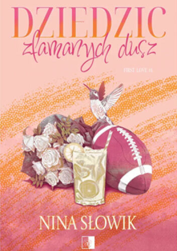 Dziedzic złamanych dusz. Seria First Love. Tom 1