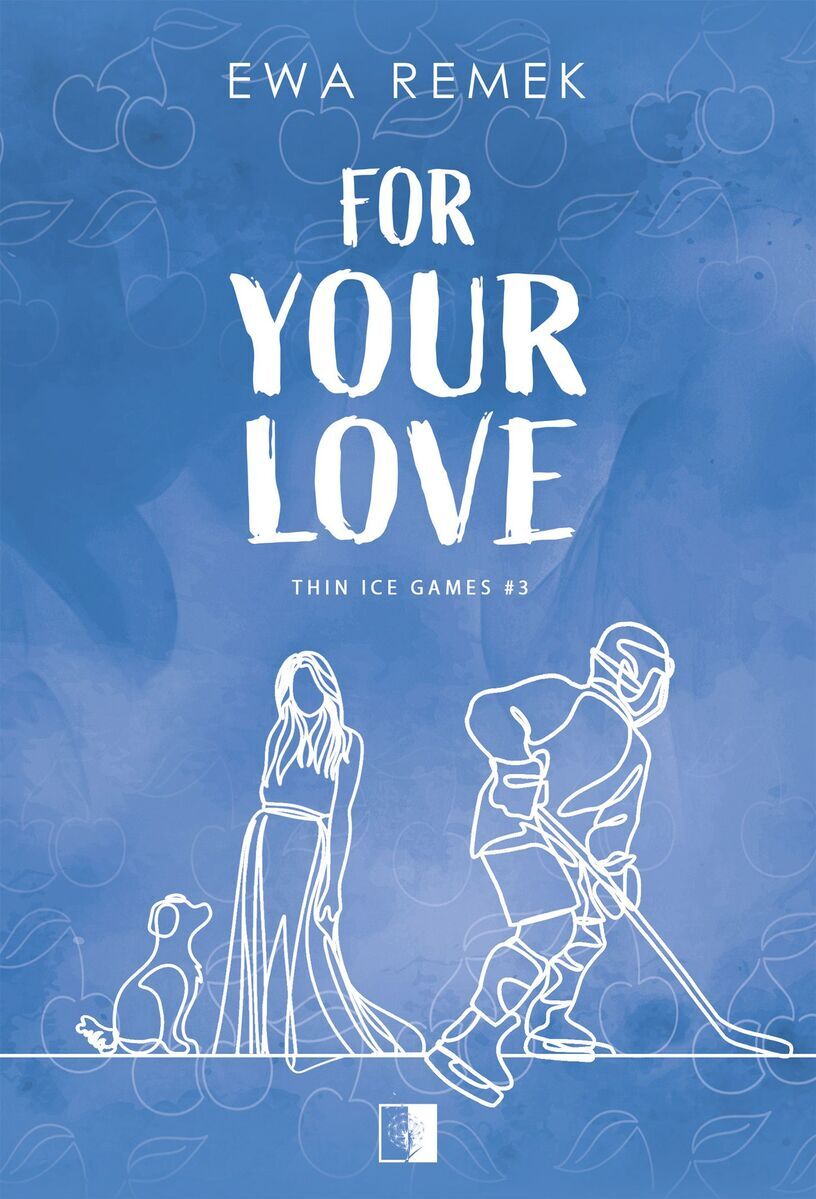 For Your Love. Seria Thin Ice Games. Tom 3