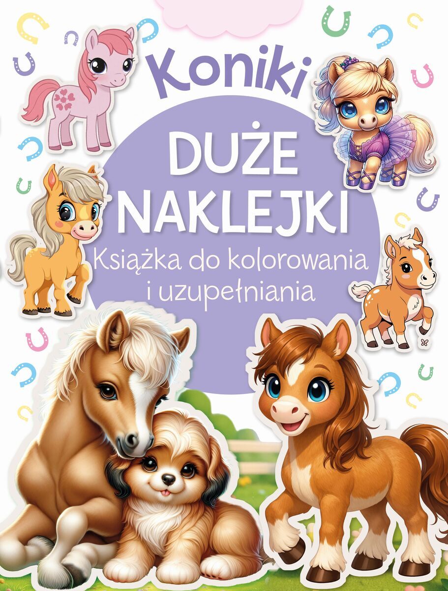 Koniki. Duże naklejki. Książka do kolorowania i uzupełniania