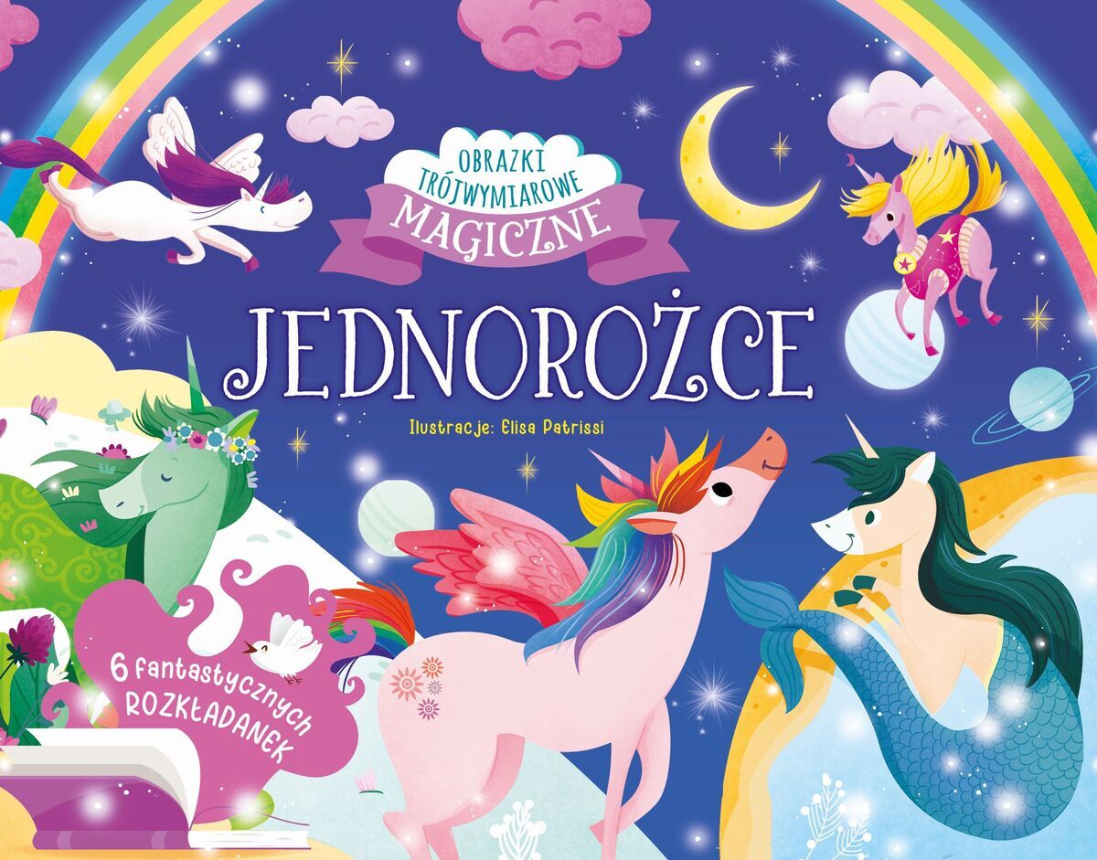 Jednorożce. Magiczne obrazki trójwymiarowe. Rozkładanki