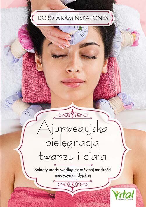 Ajurwedyjska pielęgnacja twarzy i ciała