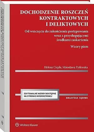 Dochodzenie roszczeń kontraktowych i deliktowych. Od wszczęcia do zakończenia postępowania wraz z pr
