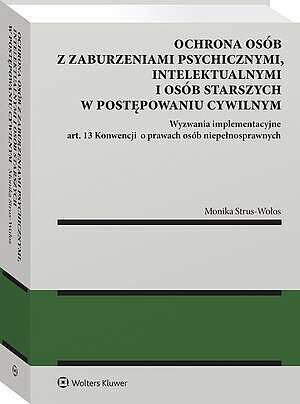 Ochrona osób z zaburzeniami psychicznymi, intelektualnymi i osób starszych w postępowaniu cywilnym W