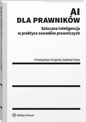 AI dla prawników. Sztuczna inteligencja w praktyce zawodów prawniczych