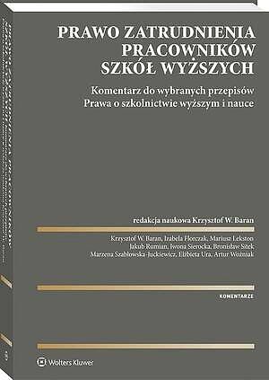 Prawo zatrudnienia pracowników szkół wyższych.  Komentarz do wybranych przepisów Prawa o szkolnictwie wyższym i nauce