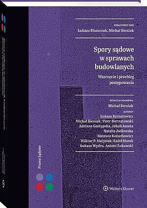 Spory sądowe w sprawach budowlanych. Wszczęcie i przebieg postępowania