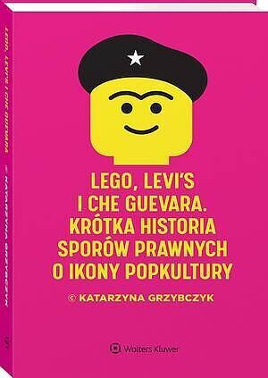 LEGO, Levi`s i Che Guevara. Krótka historia sporów prawnych o ikony popkultury
