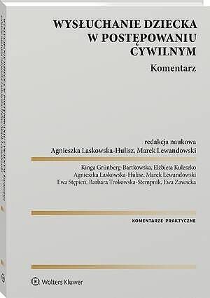 Wysłuchanie dziecka w postępowaniu cywilnym. Komentarz