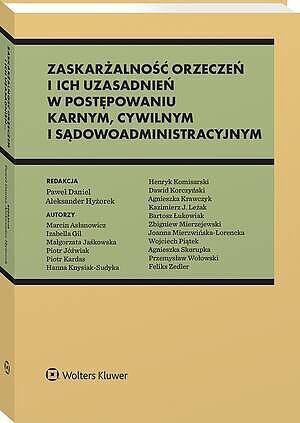 Zaskarżalność orzeczeń i ich uzasadnień w postępowaniu karnym, cywilnym i sądowoadministracyjnym
