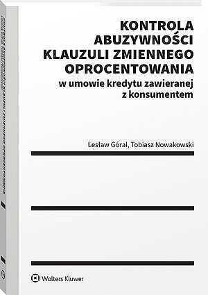 Kontrola abuzywności klauzuli zmiennego oprocentowania w umowie kredytu zawieranej z konsumentem