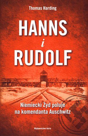 Hanns i Rudolf. Niemiecki Żyd poluje na komendanta Auschwitz