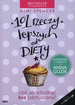 101 rzeczy lepszych od diety (książka audio)