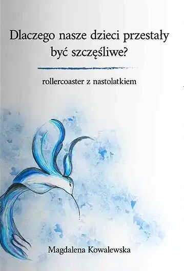 Dlaczego nasze dzieci przestały być szczęśliwe? Rollercoaster z nastolatkiem