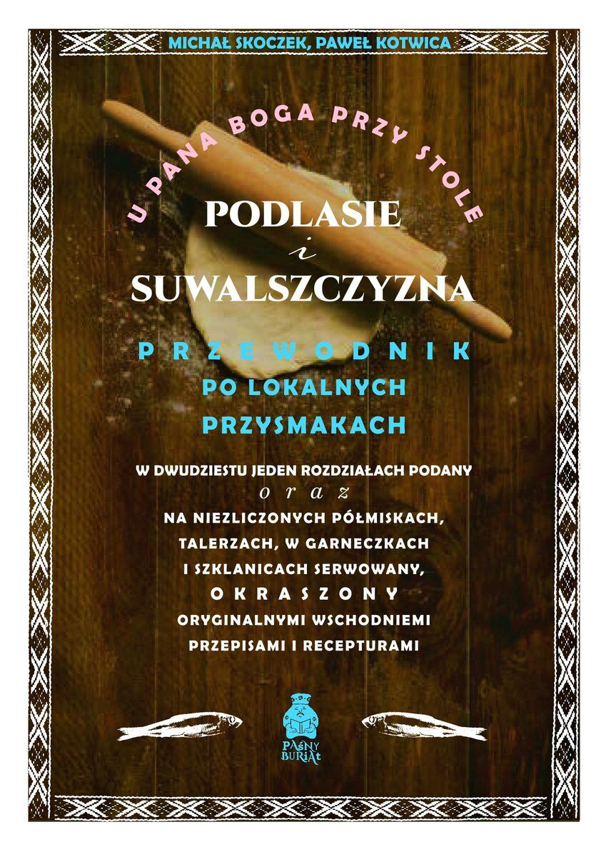 U Pana Boga przy stole. Podlasie i Suwalszczyzna. Przewodnik po lokalnych przysmakach