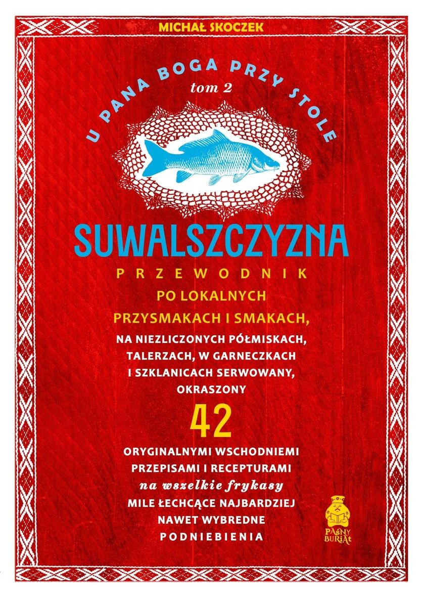 U Pana Boga przy stole. Suwalszczyzna. Tom 2. Przewodnik po lokalnych przysmakach i smakach