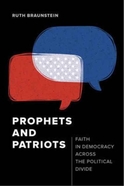 Prophets and Patriots. Faith in Democracy across the Political Divide